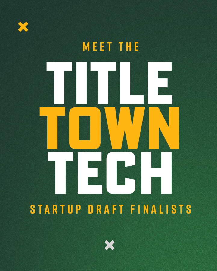 Text graphic reads: "Meet the TitletownTech Startup Draft Finalists" on a green background with white and yellow text and small X icons.